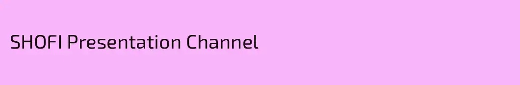SHOFI Presentation Channel